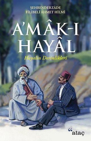 A'mak-ı Hayal-Hayalin Derinlikleri - Şehbenderzade Filibeli Ahmed Hilmi - Ataç Yayınları