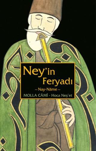 Ney'in Feryadı / Nay-Name - Molla Cami - Sufi Kitap