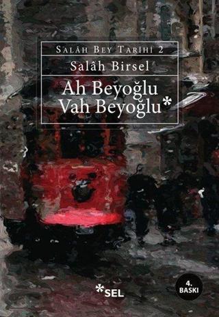 Ah Beyoğlu Vah Beyoğlu -Salah Bey Tarihi:II - Salah Birsel - Sel Yayıncılık