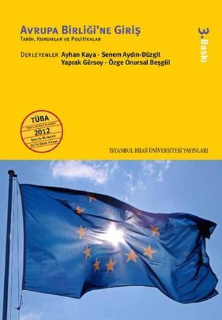 Avrupa Birliği'ne Giriş - Tarih, Kurumları ve Politikalar - Ayhan Kaya - İstanbul Bilgi Üniv.Yayınları