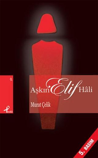 Aşkın Elif Hali - Murat Çelik - Profil Kitap Yayınevi