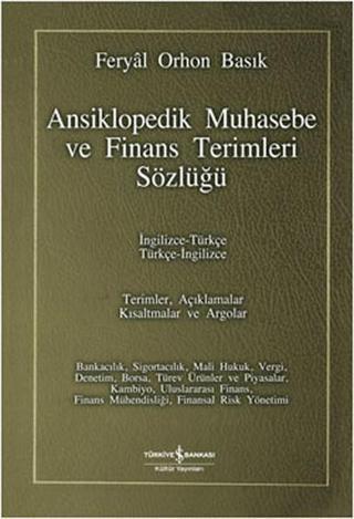 Ansiklopedik Muhasebe ve Finans Terimleri Sözlüğü Feryal Orhon Basık İş Bankası Kültür Yayınları