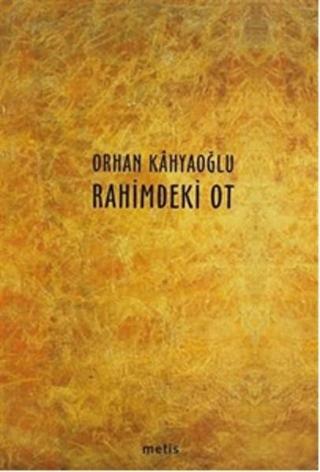 Rahimdeki Ot - Orhan Kahyaoğlu - Metis Yayınları