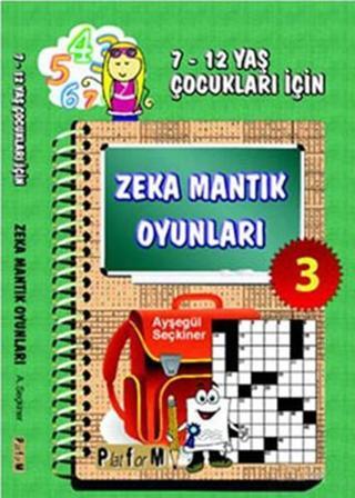 Zeka Mantık Oyunları 3 (7-12 Yaş Çocukları İçin) - Ayşegül Seçkiner - Platform Yayınları