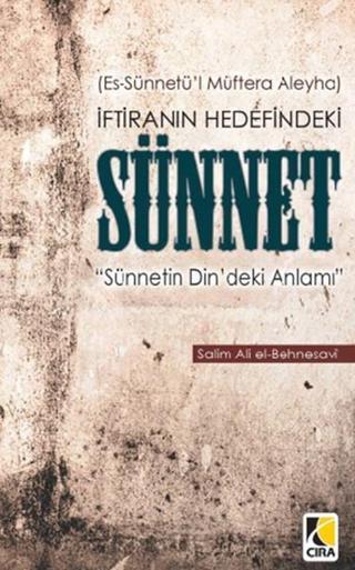 İftiranın Hedefindeki Sünnet - Salim Ali el-Behnesavi - Çıra Yayınları