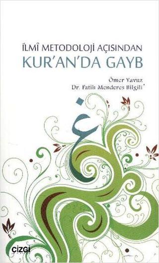 İlmi Metodoloji Açısından Kur'an'da Gayb - Fatih Menderes Bilgili - Çizgi Kitabevi