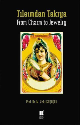 Tılsımdan Takıya - From Charm to Jewelry - Mehmet Zeki Kuşoğlu - Bilge Kültür Sanat