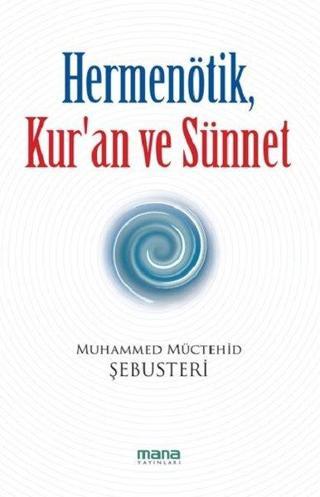 Hermenötik, Kur'an ve Sünnet - Muhammed Müctehid Şebusteri - Mana Yayınları