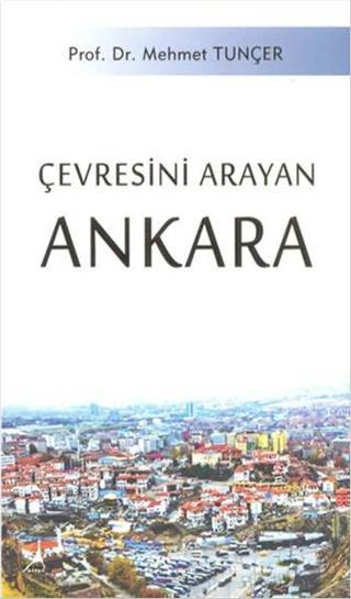 Çevresini Arayan Ankara - Mehmet Tunçer - Alter Yayınları