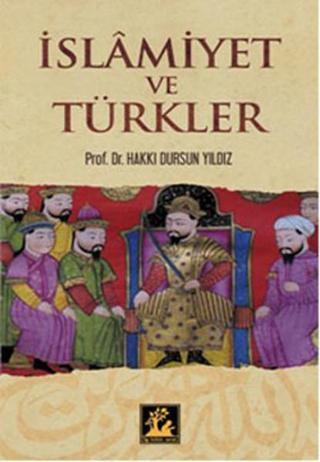 İslamiyet ve Türkler - Hakkı D. Yıldız - İlgi Kültür Sanat Yayınları