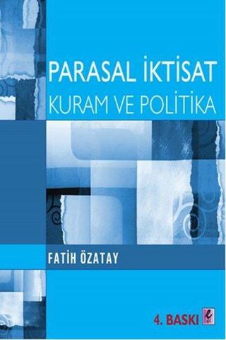 Parasal İktisat - Kuram ve Politika - Fatih Özatay - Efil Yayınevi Yayınları
