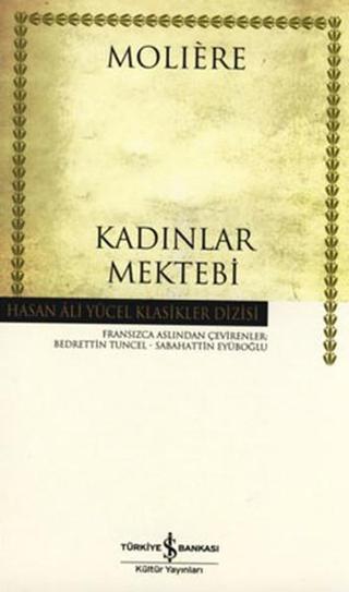 Kadınlar Mektebi - Hasan Ali Yücel Klasikleri - Moliere  - İş Bankası Kültür Yayınları