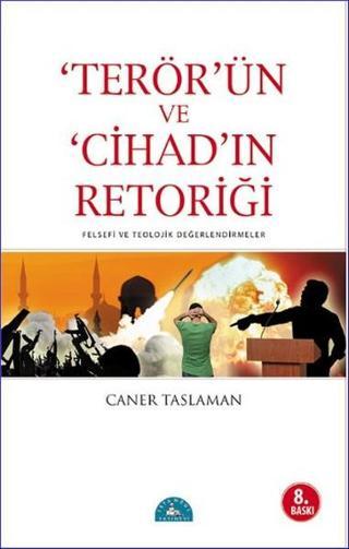 Terör'ün ve Cihad'ın Retoriği - Caner Taslaman - İstanbul Yayınevi