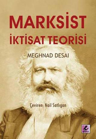 Marksist İktisat Teorisi - Meghnad Desai - Efil Yayınevi Yayınları