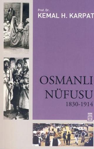 Osmanlı Nüfusu 1830-1914 - Kemal H. Karpat - Timaş Yayınları