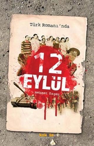Türk Romanı'nda 12 Eylül - Mehmet Özger - Kaknüs Yayınları