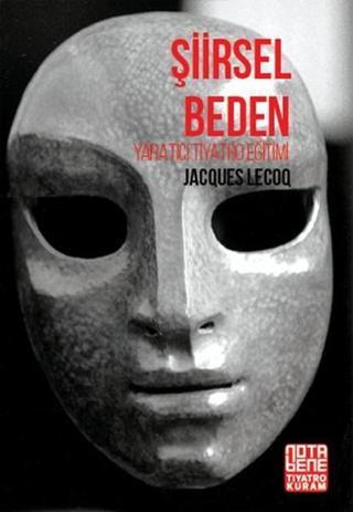 Şiirsel Beden - Yaratıcı Tiyatro Eğitimi - Jacquer Lecoq - Nota Bene Yayınları
