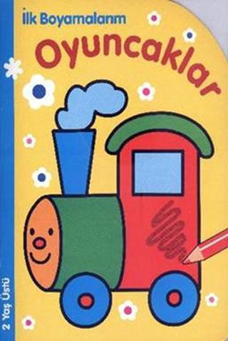İlk Boyamalarım Oyuncaklar - Parıltı Yayınları