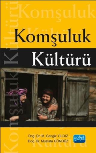 Komşuluk Kültürü - Mustafa Gündüz - Nobel Akademik Yayıncılık