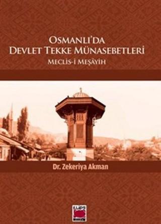 Osmanlı'da Devlet Tekke Münasebetleri - Zekeriya Akman - Elips Kitapları