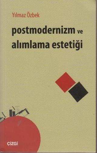 Postmodernizm ve Alımlama Estetiği Yılmaz Özbek Çizgi Kitabevi