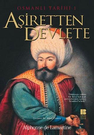 Osmanlı Tarihi 1-Aşiretten Devlete - Alphonse de Lamartine - Bilge Kültür Sanat