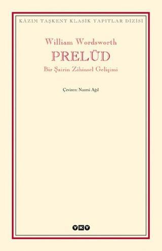 Prelüd - Bir Şairin Zihinsel Gelişimi - William Wordsworth - Yapı Kredi Yayınları
