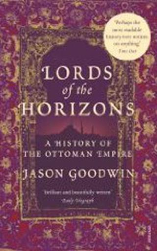 Lords of the Horizons : A History of the Ottoman Empire - Jason Goodwin - Vintage