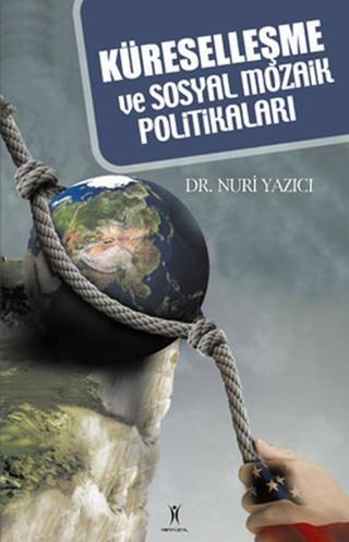 Küreselleşme ve Sosyal Mozaik Politikaları - Nuri Yazıcı - Yeniyüzyıl