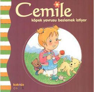 Cemile- köpek yavrusu beslemek istiyor - Aline de Petingy - Kaknüs Yayınları