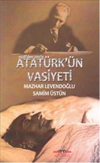 1938'den 2011'e Atatürk'ün Vasiyeti M. Levendoğlu Köprü Kitapları