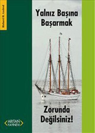 Yalnız Başına Başarmak - Richard H. Axelrod - Arıtan Yayınevi