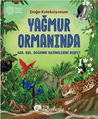 Yağmur Ormanında - Doğa Koleksiyonum - Koç Üniversitesi Yayınları