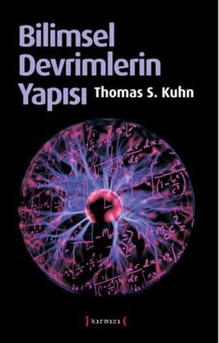 Bilimsel Devrimlerin Yapısı - Thomas S. Kuhn - Kırmızı Yayınları