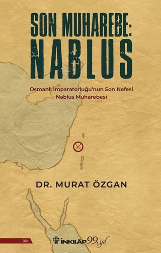Son Muharebe: Nablus - Osmanlı İmparatorluğu'nun Son Nefesi Nablus Muharebesi - İnkılap Kitabevi Yayınevi