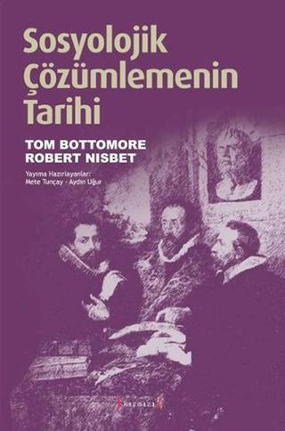 Sosyolojik Çözümlemenin Tarihi - Tom B. Bottomore&R. Nisbet  - Kırmızı Yayınları