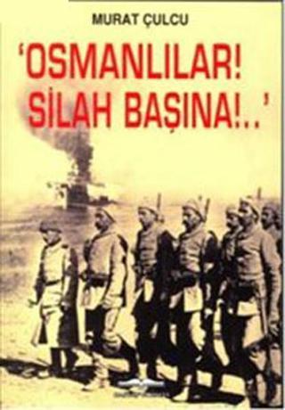 'Osmanlılar! Silah Başına!..' Murat Çulcu Kastaş Yayınları