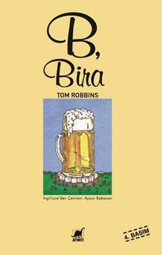 B Bira - Tom Robbins - Ayrıntı Yayınları