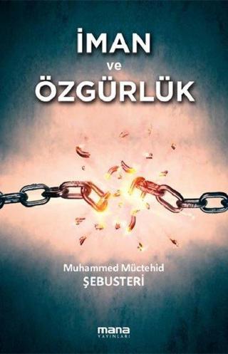 İman ve Özgürlük - Muhammed Müchehid Şebusteri - Mana Yayınları