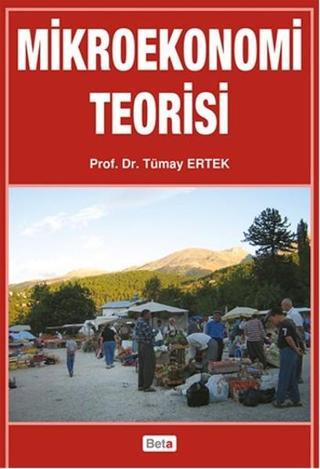 Mikroekonomi Teorisi - Tümay Ertek - Beta Yayınları
