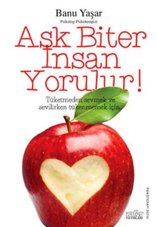 Aşk Biter İnsan Yorulur - Banu Yaşar - Zafer Yayınları
