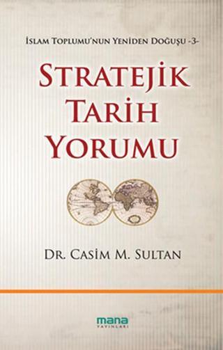 Stratejik Tarih Yorumu - Casim M. Sultan - Mana Yayınları