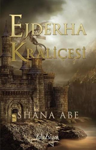 Ejderha Kraliçesi - Shana Abe - Koleksiyon Yayınevi