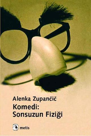 Komedi - Sonsuzun Fiziği - Alenka Zupancic - Metis Yayınları
