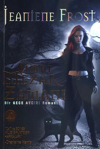 Şimdi Mezar Zamanı - Bir Gece Avcısı Romanı - Jeaniene Frost - Artemis Yayınları