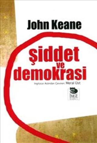Şiddet ve Demokrasi - John Keane - İmge Kitabevi