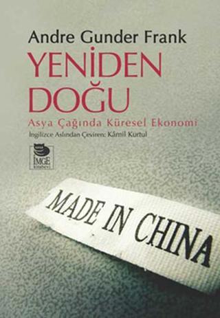 Yeniden Doğu - Asya Çağında Küresel Ekonomi - Andre Gunder Frank - İmge Kitabevi