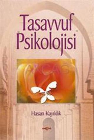 Tasavvuf Psikolojisi - Hasan Kayıklık - Akçağ Yayınları