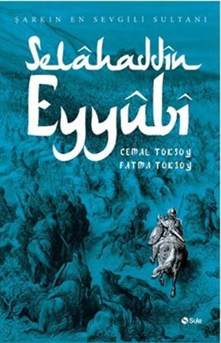 Selahaddin Eyyubi - Fatma Toksoy - Şule Yayınları