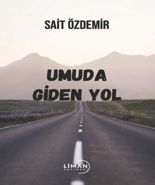 Umuda Giden Yol - Sait Özdemir - Liman Yayınevi